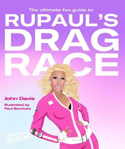 Cover for John Davis · The Ultimate Fan Guide to RuPaul's Drag Race (Hardcover Book) (2019)