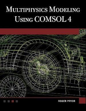 Cover for Roger Pryor · Multiphysics Modeling Using COMSOL 4 (Hardcover Book) (2012)