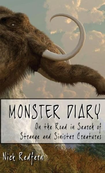 Cover for Nicholas Redfern · Monster Diary: on the Road in Search of Strange and Sinister Creatures (Hardcover Book) (2013)