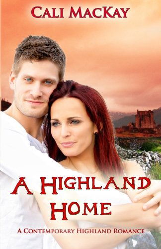 Cover for Cali Mackay · A Highland Home: a Contemporary Highland Romance (The Search) (Volume 2) (Paperback Book) [1st edition] (2012)