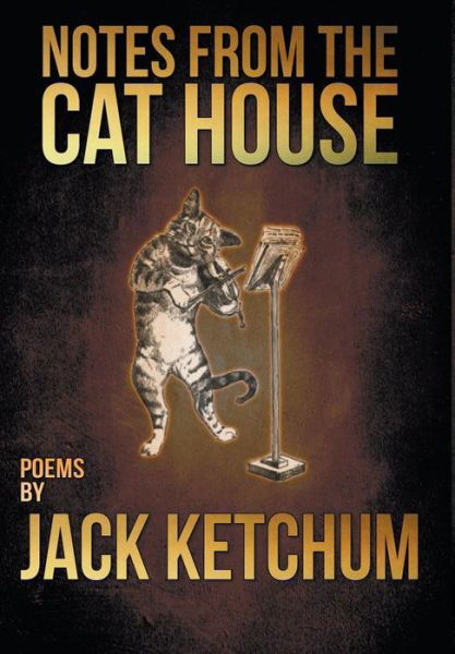 Cover for Jack Ketchum · Notes from the Cat House (Gebundenes Buch) (2014)