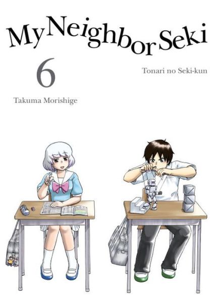 My Neighbor Seki Volume 6 - Takuma Morishige - Books - Vertical, Inc. - 9781942993094 - January 19, 2016