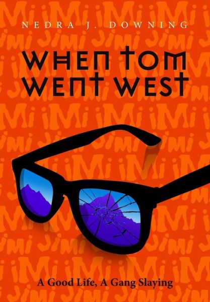 When Tom Went West - Nedra J Downing - Books - Tattered Cover Press - 9781943462094 - July 15, 2016