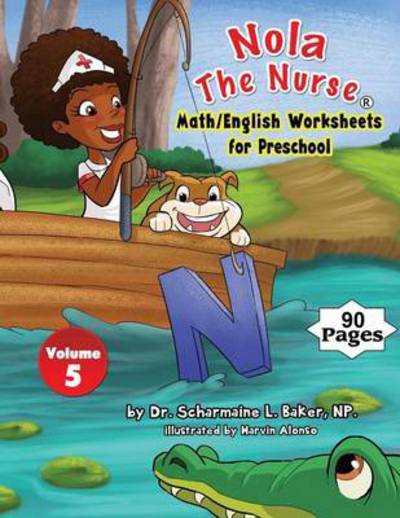 Cover for Dr Scharmaine L Baker · Nola the Nurse (r) Math / English Worksheets for Preschool Vol. 5 (Paperback Book) (2016)