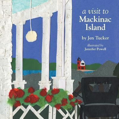 A Visit to Mackinac Island - Jen Tucker - Bücher - Braughler Books, LLC - 9781945091094 - 1. August 2016