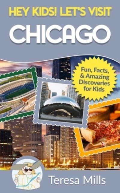 Cover for Teresa Mills · Hey Kids! Let's Visit Chicago (Paperback Book) (2021)