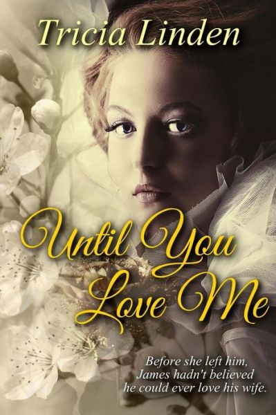 Cover for Tricia Linden · Until You Love Me (Paperback Book) (2017)