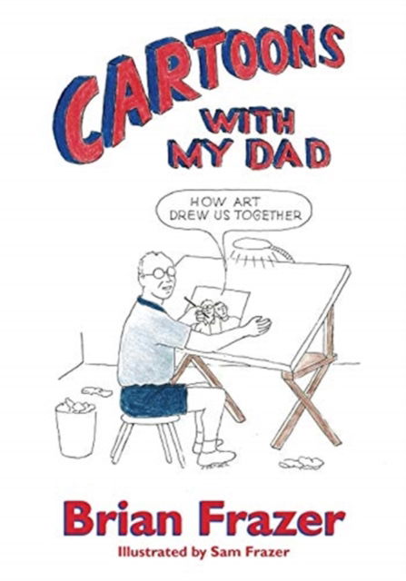 Cover for Brian Frazer · Cartoons With My Dad: How Art Drew Us Together (Pocketbok) (2019)