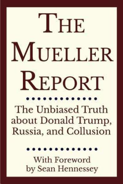 The Mueller Report - Robert S Mueller - Libros - Zirconia Publishing, Inc. - 9781948467094 - 20 de abril de 2019