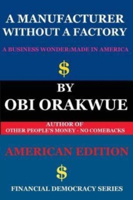 Cover for Obi Orakwue · A Manufacturer Without a Factory - (Paperback Bog) [American edition] (2018)
