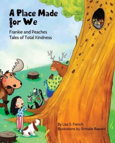 Cover for Lisa S French · A Place Made for We: A story about the importance of caring for nature and animals. - Frankie and Peaches: Tales of Total Kindness Book 5 (Paperback Book) (2019)