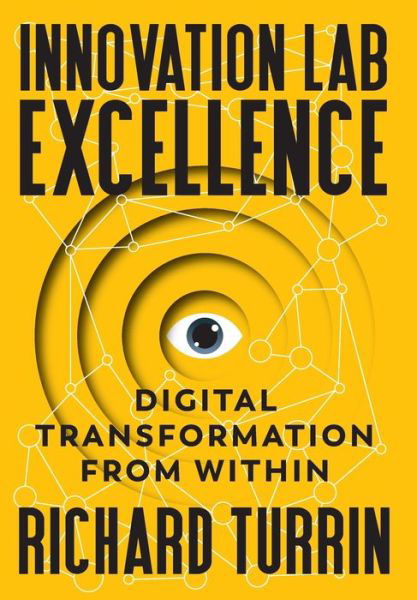 Cover for Richard Turrin · Innovation Lab Excellence: Digital Transformation from Within (Hardcover Book) (2019)