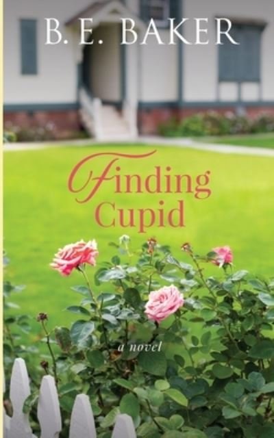 Cover for B E Baker · Finding Cupid - Finding Home (Pocketbok) (2019)