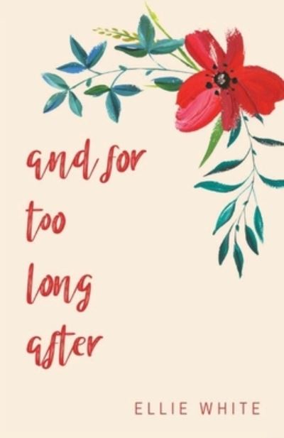 Cover for Ellie White · And for Too Long After (Paperback Book) (2019)