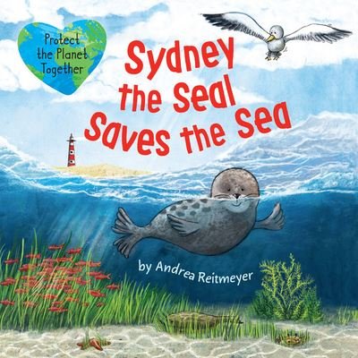 Cover for Andrea Reitmeyer · Sydney the Seal Saves the Sea (Bog) (2020)