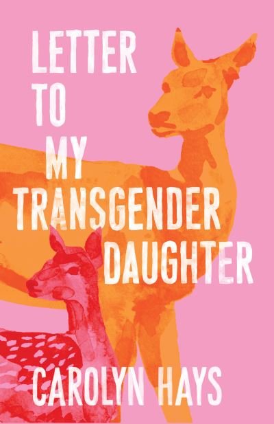 Cover for Carolyn Hays · Letter to My Transgender Daughter (Buch) (2023)