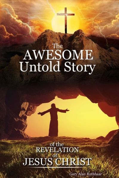 Cover for Gary Alan Rothhaar · Awesome Untold Story (Book) (2023)