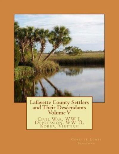 Cover for Cosette Lewis Sessions · Lafayette County Settlers and Their Descendants, Volume V (Taschenbuch) (2018)