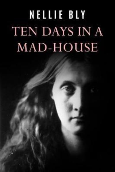 Cover for Nellie Bly · Ten Days In a Mad-House (Paperback Bog) (2017)