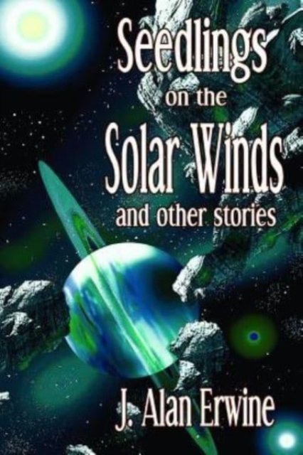 Cover for J Alan Erwine · Seedlings on the Solar Winds (Paperback Bog) (2017)
