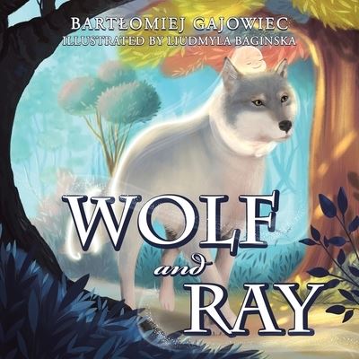 Cover for Bartlomiej Gajowiec · Wolf and Ray (Paperback Book) (2021)