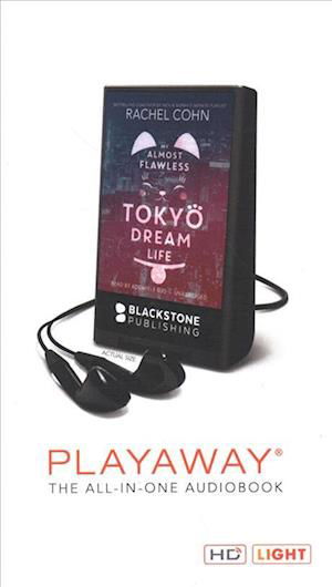 My Almost Flawless Tokyo Dream Life - Rachel Cohn - Other - Blackstone Audiobooks - 9781982605094 - December 4, 2018