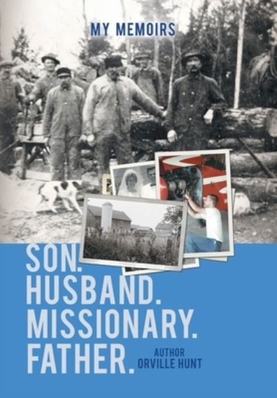 Cover for Orville Hunt · My Memoirs Son, Husband, Missionary, Father (Hardcover bog) (2020)
