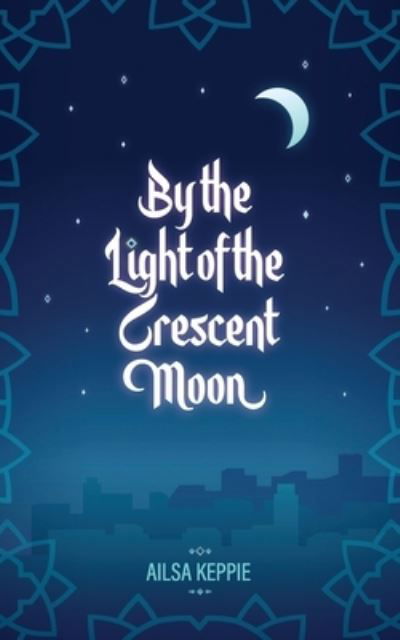 By the Light of the Crescent Moon - Ailsa Keppie - Książki - OC Publishing - 9781989833094 - 26 sierpnia 2021