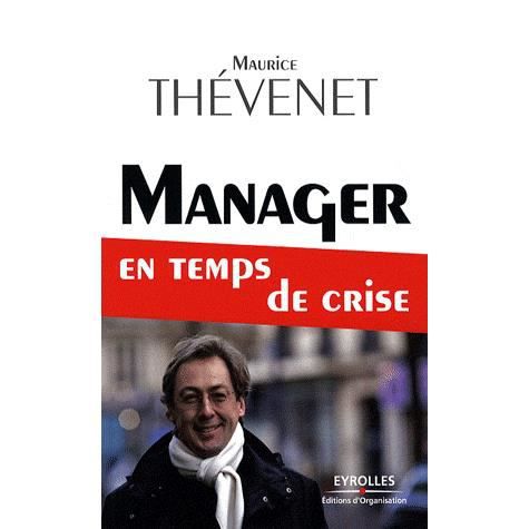 Manager en temps de crise - Maurice Thevenet - Books - Eyrolles Group - 9782212543094 - 2009