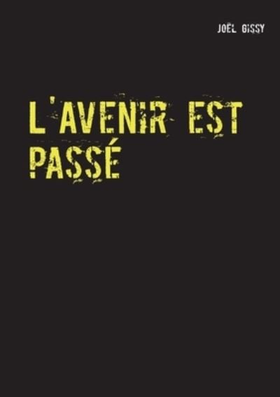 Cover for Joel Gissy · L'Avenir est passe: Poeme (Taschenbuch) (2021)