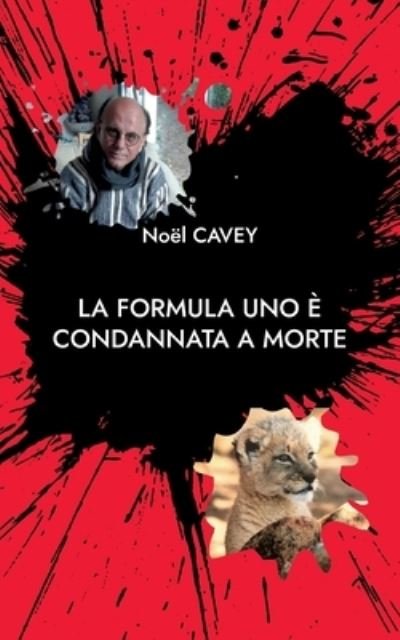 Cover for Noël Cavey · La Formula Uno è condannata a morte (Paperback Book) (2022)