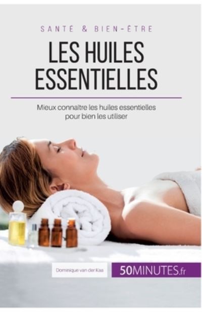 Cover for Dominique van der Kaa van der Kaa · Les huiles essentielles (Paperback Book) (2017)