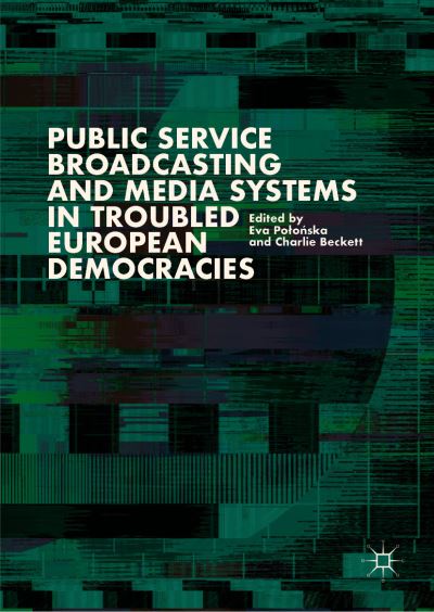 Cover for Public Service Broadcasting and Media Systems in Troubled European Democracies (Hardcover Book) [2019 edition] (2019)