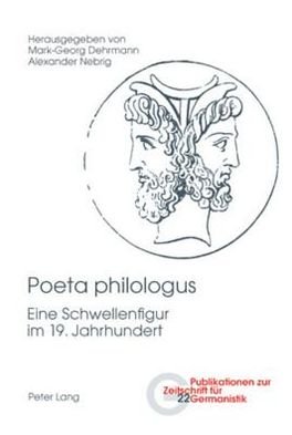 Cover for Poeta philologus; Eine Schwellenfigur im 19. Jahrhundert - Publikationen Zur Zeitschrift Fuer Germanistik (Paperback Book) (2010)