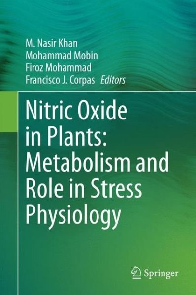 Cover for M Nasir Khan · Nitric Oxide in Plants: Metabolism and Role in Stress Physiology (Hardcover Book) [2014 edition] (2014)