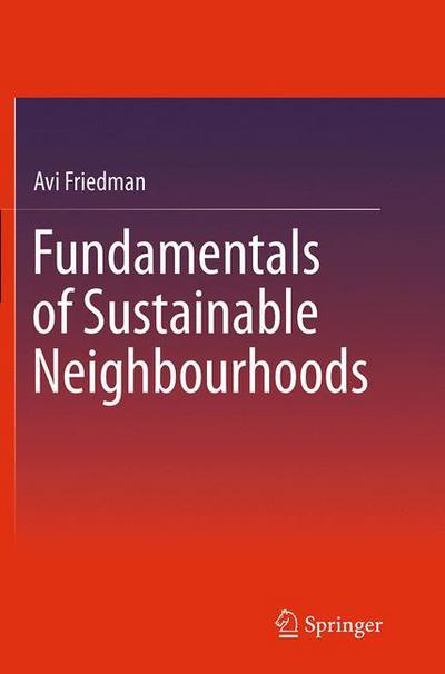 Cover for Avi Friedman · Fundamentals of Sustainable Neighbourhoods (Paperback Book) [Softcover reprint of the original 1st ed. 2015 edition] (2016)