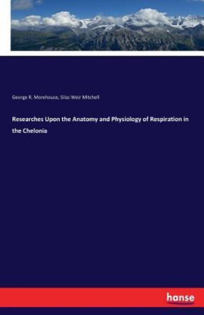 Cover for Silas Weir Mitchell · Researches Upon the Anatomy and Physiology of Respiration in the Chelonia (Paperback Book) (2017)