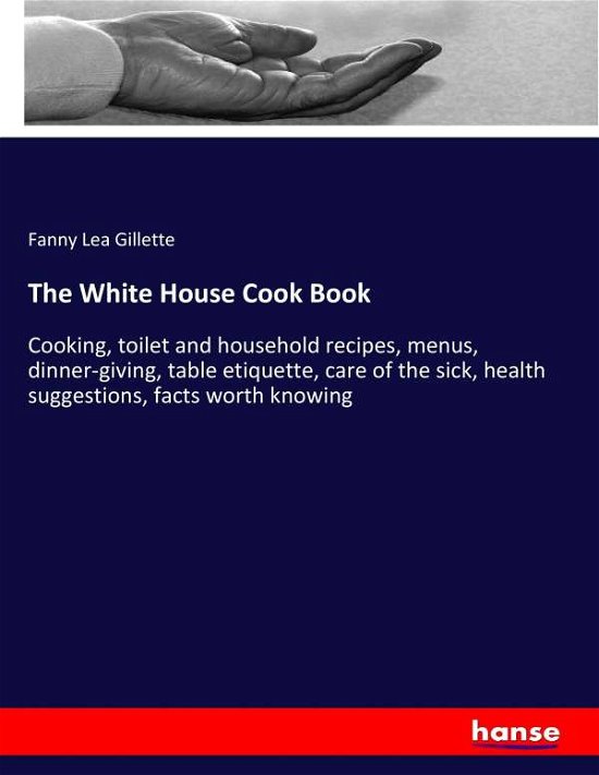 Cover for Gillette · The White House Cook Book (Book) (2017)
