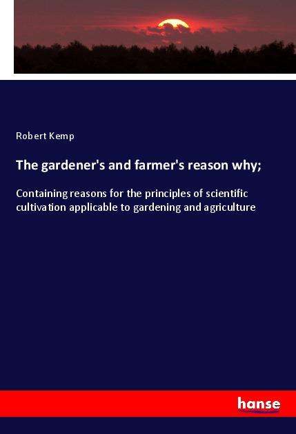 The gardener's and farmer's reason - Kemp - Böcker -  - 9783337874094 - 