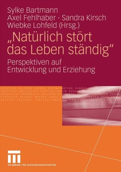 Cover for Sylke Bartmann · Naturlich stort das Leben standig: Perspektiven auf Entwicklung und Erziehung (Paperback Bog) [2009 edition] (2009)
