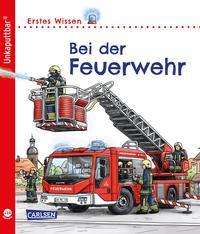 Unkaputtbar: Erstes Wissen: Bei der Feuerwehr - Petra Klose - Books - Carlsen Verlag GmbH - 9783551036094 - October 21, 2021