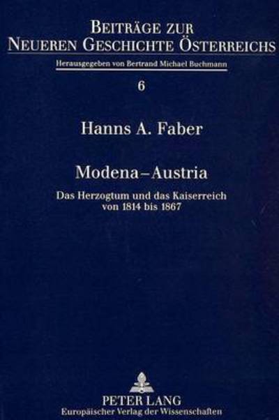 Cover for Faber Hanns A. Faber · Modena - Austria: Das Herzogtum und das Kaiserreich von 1814 bis 1867 (Paperback Book) (1996)