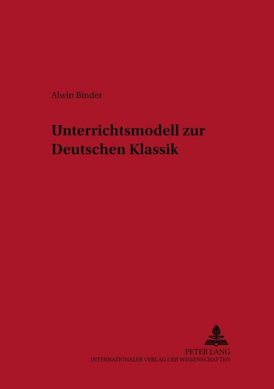 Cover for Binder Alwin Binder · Unterrichtsmodell zur Deutschen Klassik (Paperback Book) (2006)
