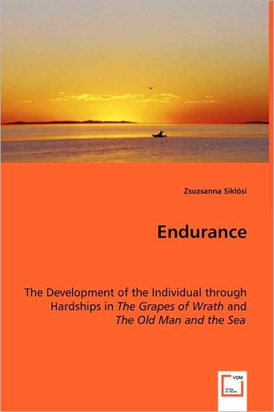 Cover for Zsuzsanna Siklósi · Endurance: the Development of the Individual Through Hardships in the Grapes of Wrath and the Old Man and the Sea (Taschenbuch) (2008)