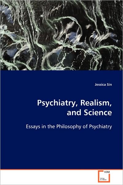 Cover for Jessica Sin · Psychiatry, Realism, and Science: Essays in the Philosophy of Psychiatry (Paperback Book) (2008)
