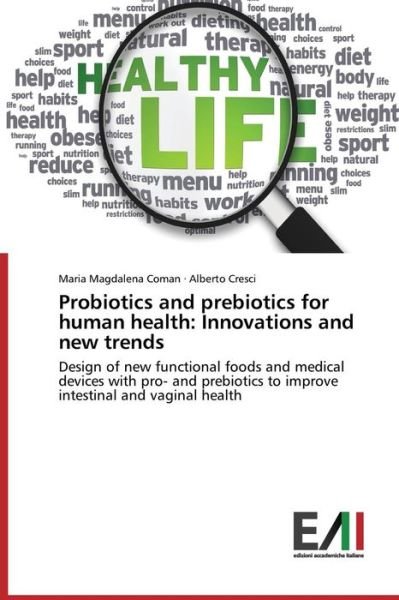 Cover for Alberto Cresci · Probiotics and Prebiotics for Human Health: Innovations and New Trends: Design of New Functional Foods and Medical Devices with Pro- and Prebiotics to Improve Intestinal and Vaginal Health (Paperback Book) (2014)
