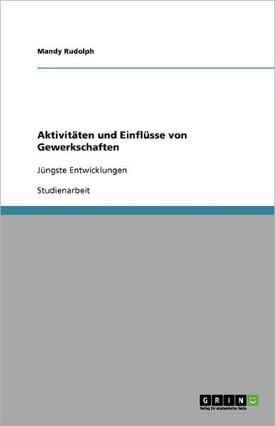 Aktivitäten und Einflüsse von G - Rudolph - Böcker - GRIN Verlag - 9783640248094 - 20 januari 2009