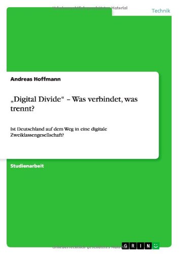 Cover for Andreas Hoffmann · &quot;Digital Divide - Was verbindet, was trennt?: Ist Deutschland auf dem Weg in eine digitale Zweiklassengesellschaft? (Paperback Book) [German edition] (2011)