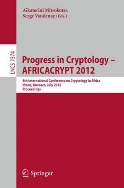 Cover for Aikaterini Mitrokotsa · Progress in Cryptology -- Africacrypt - Lecture Notes in Computer Science / Security and Cryptology (Paperback Book) (2012)