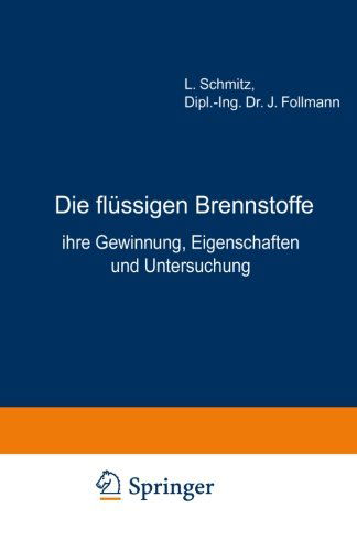 Cover for L Schmitz · Die Flussigen Brennstoffe: Ihre Gewinnung, Eigenschaften Und Untersuchung (Paperback Book) [3rd 3. Aufl. 1923 edition] (1923)